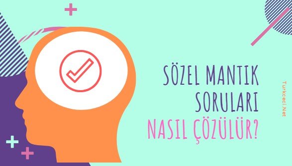 Sözel Mantık Soruları Nasıl Çözülür?