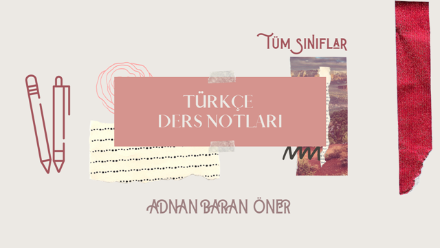 Türkçe Ders Notları (Konu Anlatımlar)
